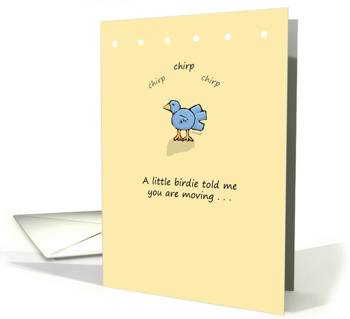 A Little Birdie Told Me You Are Moving card (833053)