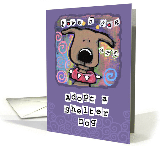 Adopt Shelter Dog, Love a dog card (846322)