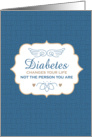 Diabetes Changes Your Life - Encouragement for Person with Diabetes card