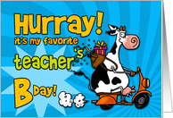 Hurray it’s my favorite teacher’s Bday! card