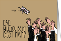 Dad - Will you be my best man? card