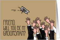Friend - Will you be my groomsman? card
