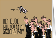 Dude - Will you be my groomsman? card