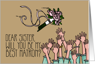 Sister - Will you be my best matron? card