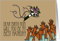 Birth Mom - Will you be my best matron? card