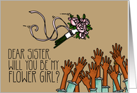 Sister - Will you be my flower girl? card