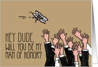 Dude - Will you be my man of honor? card