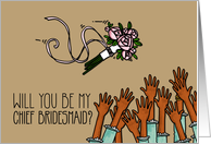 Will you be my Chief Bridesmaid? card