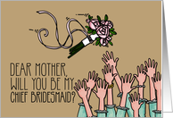Mother - Will you be my Chief Bridesmaid? card