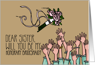 Sister - Will you be my Honorary Bridesmaid? card