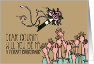 Cousin - Will you be my Honorary Bridesmaid? card