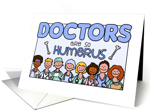 National Doctors' Day - Doctors are so humerus card (1039647)