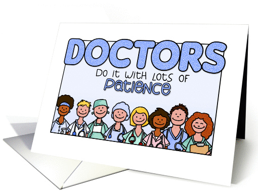 National Doctors' Day - Doctors do it with lots of patience card