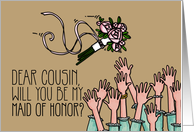 Cousin - Will you be my Maid of Honor? card