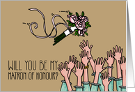 Will you be my Matron of Honour? card