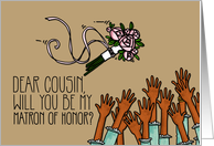 Cousin - Will you be my Matron of Honor? card