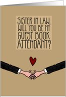 Sister in Law - Will you be my Guest Book Attendant? - Gay card