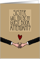 Sister - Will you be my Guest Book Attendant? - Gay card