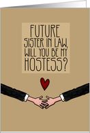 Future Sister in Law - Will you be my Hostess? - Gay card