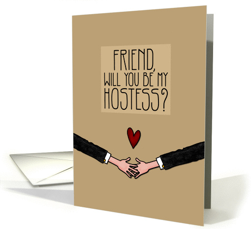 Friend - Will you be my Hostess? - Gay card (1051423)