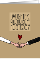 Daughter - Will you be my Hostess? card