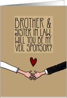 Brother & Sister in Law - Will you be my Veil Sponsor? card