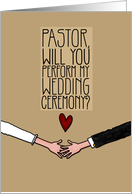 Pastor, Will you perform my Wedding Ceremony? card