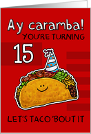 15 years old - Birthday Taco humor card