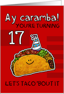 17 years old - Birthday Taco humor card