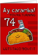 74 years old - Birthday Taco humor card