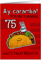 75 years old - Birthday Taco humor card