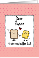 Fiance - You’re my butter half - Valentine’s Day card