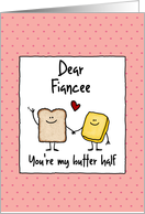 Fiancee - You’re my butter half - Valentine’s Day card