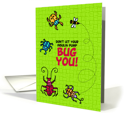 Bugs - Insulin Pump - Encouragement for Child with Diabetes card