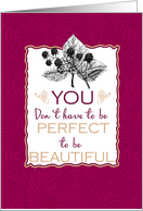 You Don’t Have to be Perfect to be Beautiful card