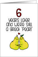 6 Year Anniversary for Spouse - Great Pear card