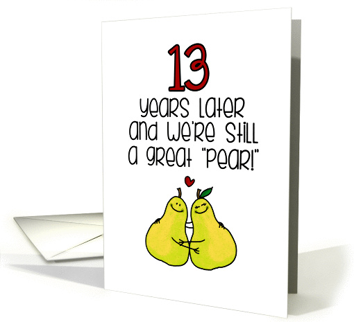 13 Year Anniversary for Spouse - Great Pear card (1276144)