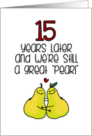 15 Year Anniversary for Spouse - Great Pear card