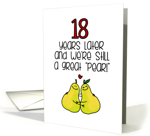 18 Year Anniversary for Spouse - Great Pear card (1276164)