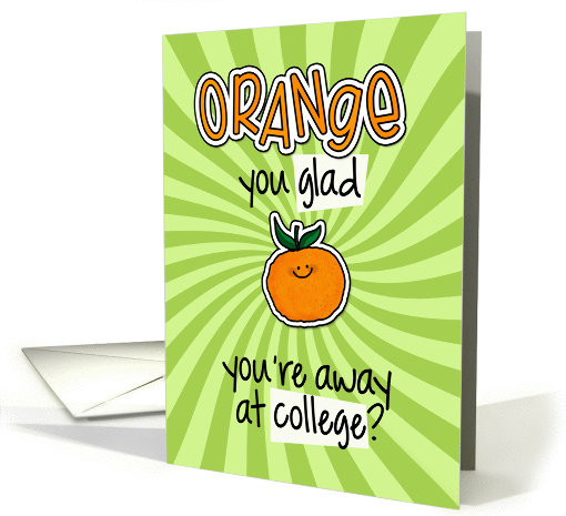 Orange you glad - Away at College card (1301992)
