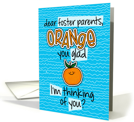 Orange you glad - Foster parents Thinking of You card (1302532)