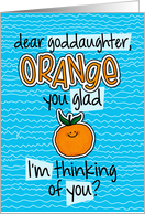 Orange you glad - goddaughter Thinking of You card