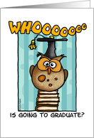 whooooo is going to graduate? card
