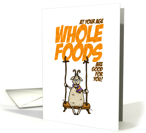 Whole Foods Goat Getting Older Birthday Humor card (217046)