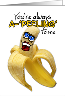 always a-’peeling’ to me card
