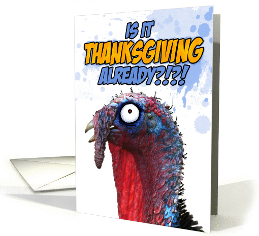 is it thanksgiving already?!?! card (288143)