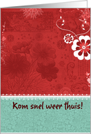 Kom snel weer thuis! card