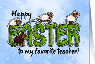 Happy Easter to my favorite Teacher card