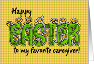 Happy Easter to my favorite caregiver card