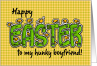 Happy Easter to my hunky boyfriend card